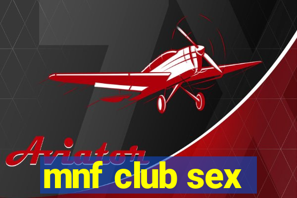 mnf club sex