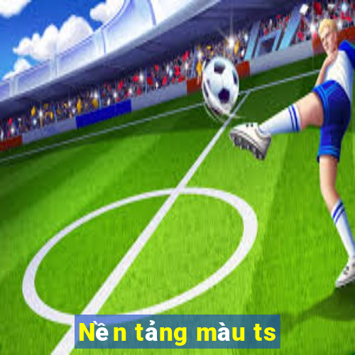 Nền tảng màu ts