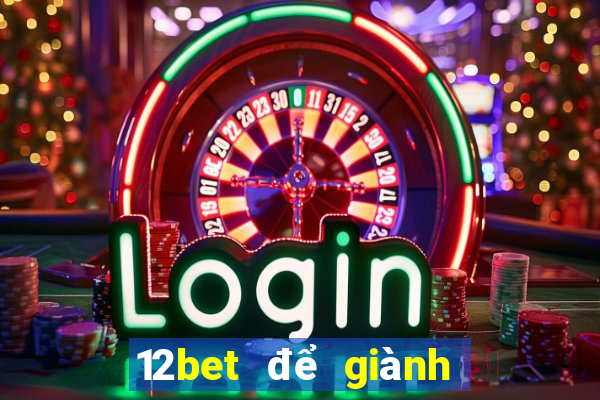 12bet để giành chiến thắng tiền