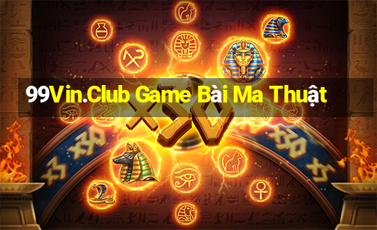 99Vin.Club Game Bài Ma Thuật