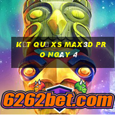 kết quả xs Max3D Pro ngày 4