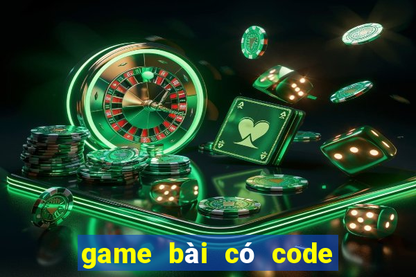 game bài có code tân thủ