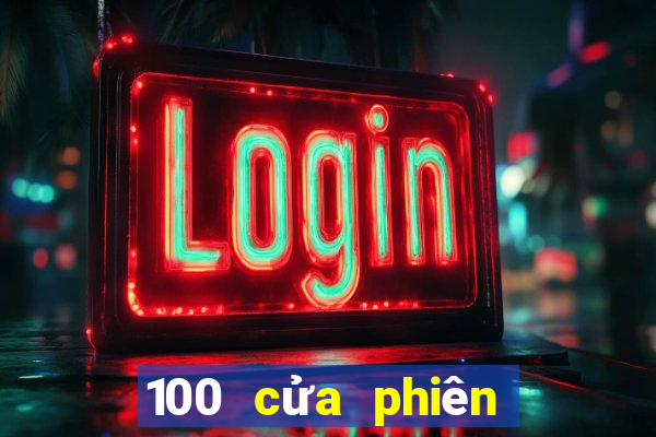 100 cửa phiên bản mới nhất