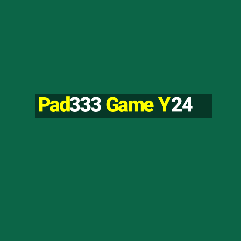 Pad333 Game Y24