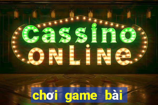 chơi game bài đổi thưởng