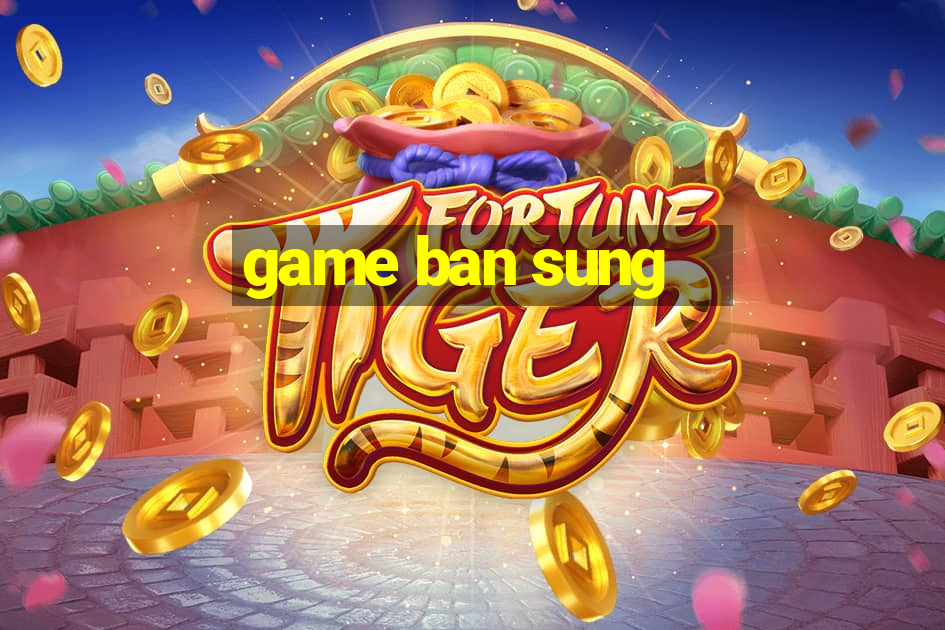 game ban sung