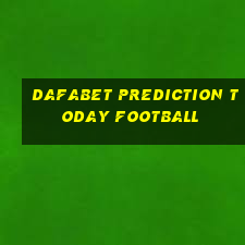 dafabet prediction today football