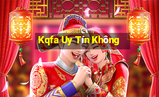 Kqfa Uy Tín Không