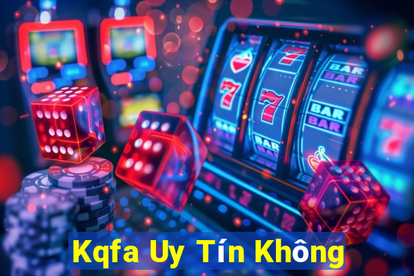 Kqfa Uy Tín Không