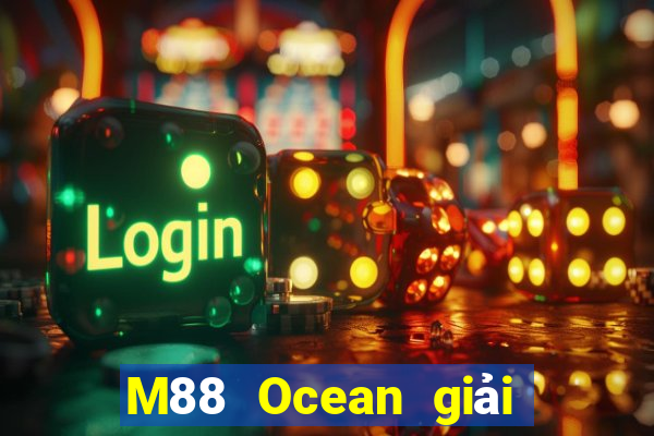 M88 Ocean giải trí phiên bản cũ Tải về