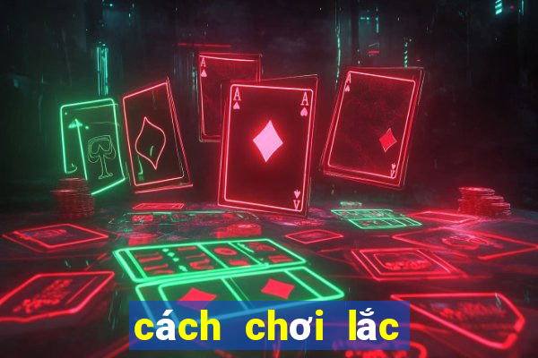 cách chơi lắc tài xỉu