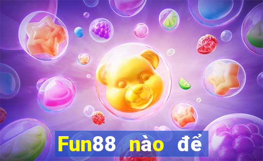 Fun88 nào để đặt cược xổ số