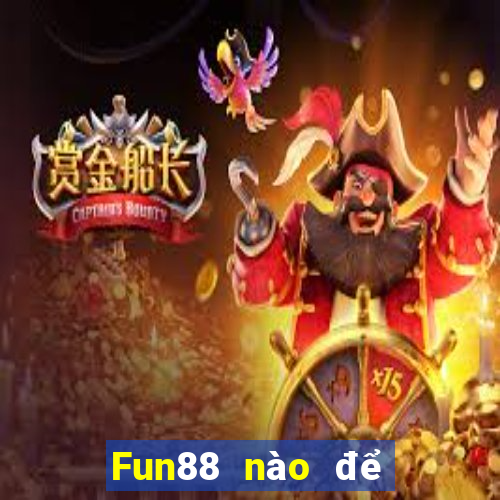 Fun88 nào để đặt cược xổ số