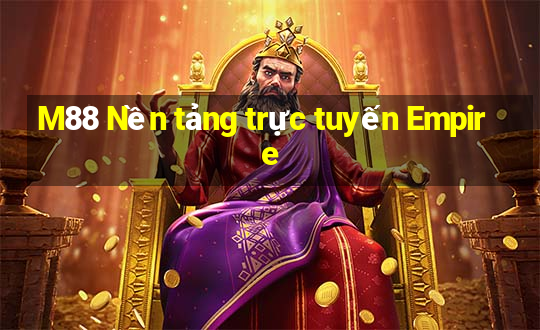 M88 Nền tảng trực tuyến Empire