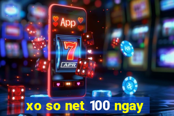 xo so net 100 ngay