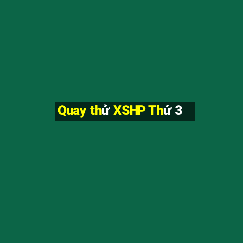 Quay thử XSHP Thứ 3