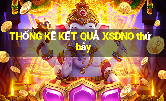 THỐNG KÊ KẾT QUẢ XSDNO thứ bảy