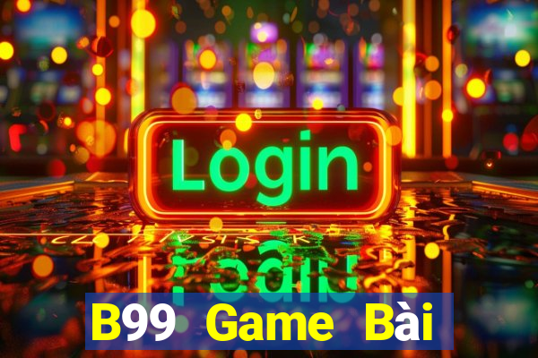 B99 Game Bài Quốc Tế