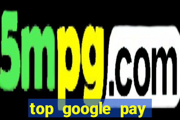 top google pay online casino