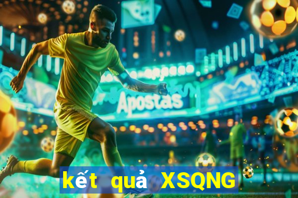 kết quả XSQNG ngày 22