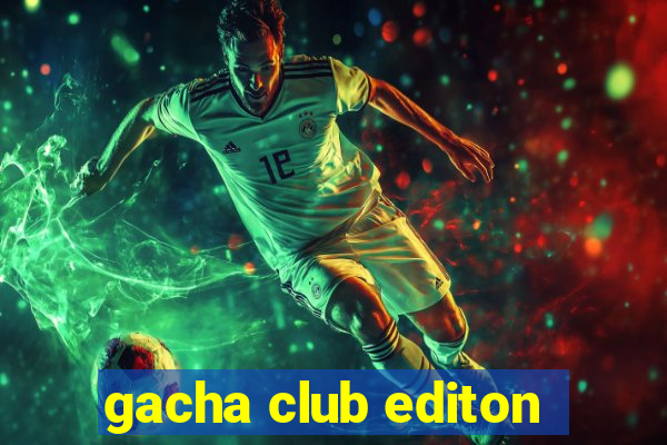 gacha club editon