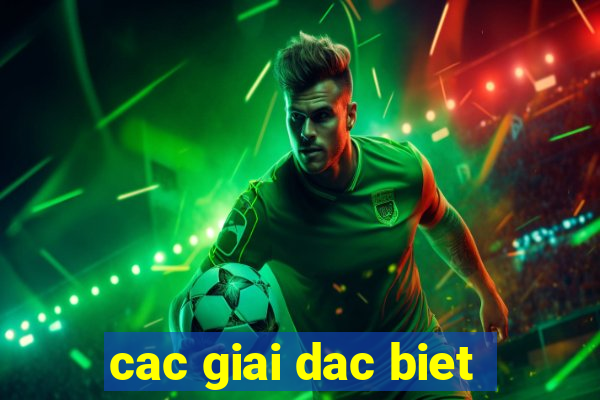 cac giai dac biet