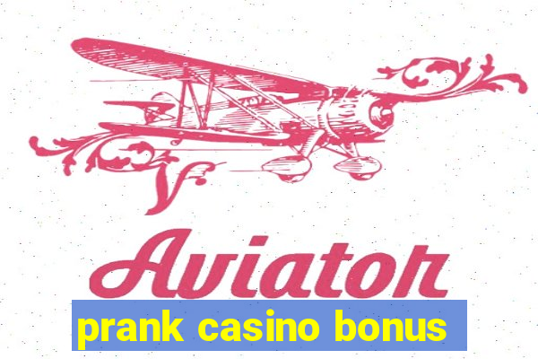 prank casino bonus