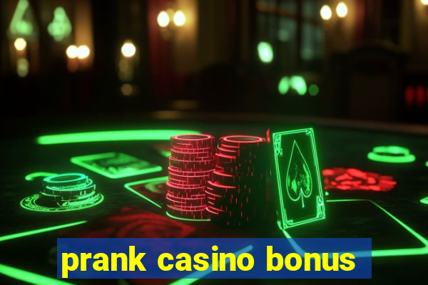 prank casino bonus