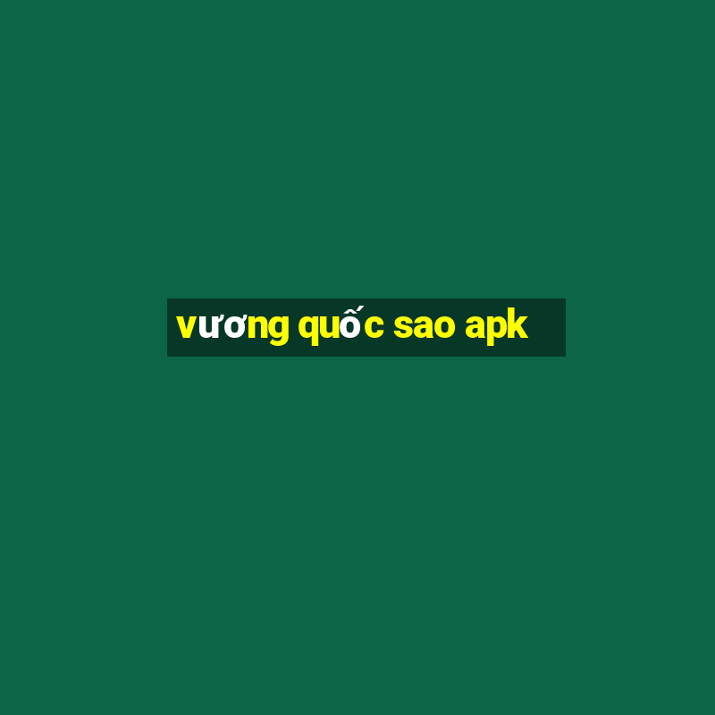 vương quốc sao apk