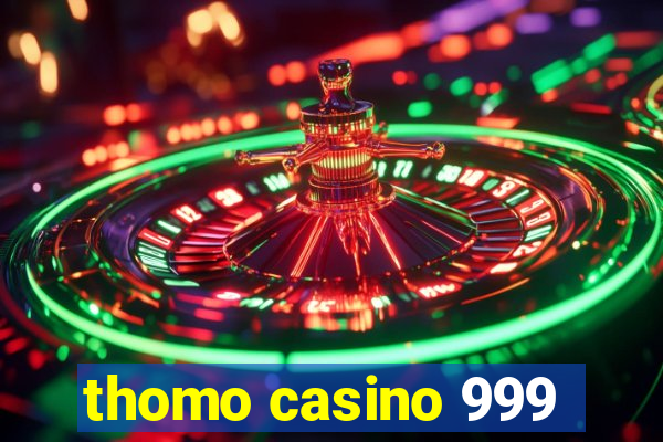 thomo casino 999