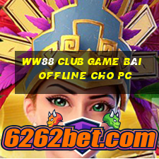 Ww88 Club Game Bài Offline Cho Pc