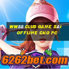 Ww88 Club Game Bài Offline Cho Pc