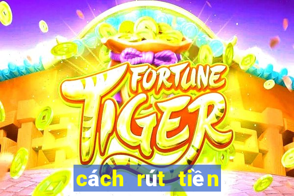 cách rút tiền từ game nổ hũ