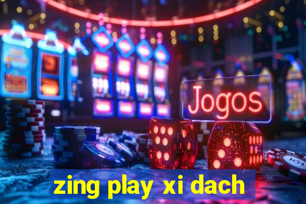 zing play xi dach