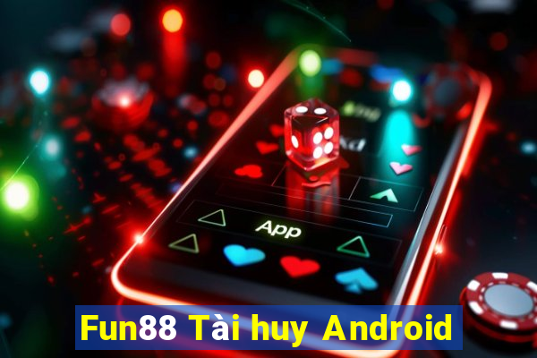 Fun88 Tài huy Android