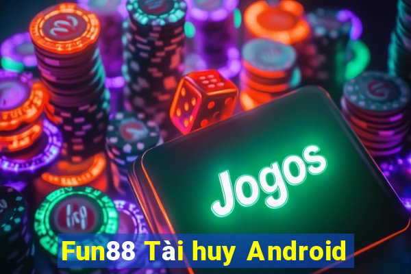 Fun88 Tài huy Android