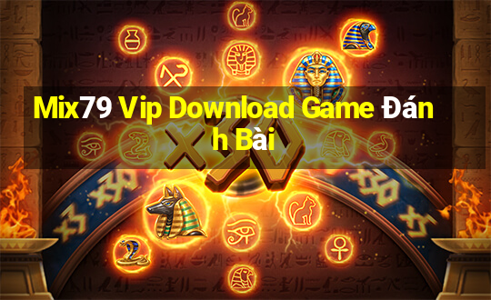 Mix79 Vip Download Game Đánh Bài