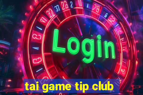 tai game tip club