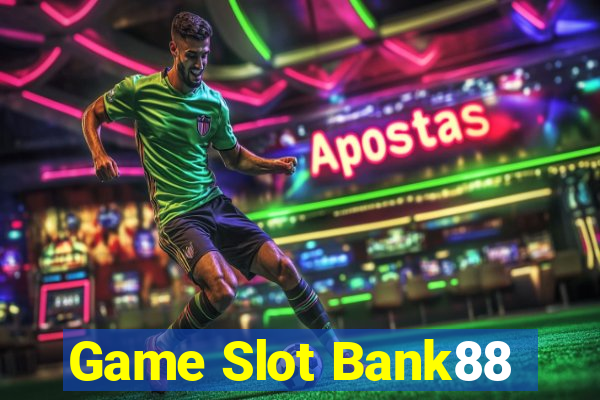 Game Slot Bank88