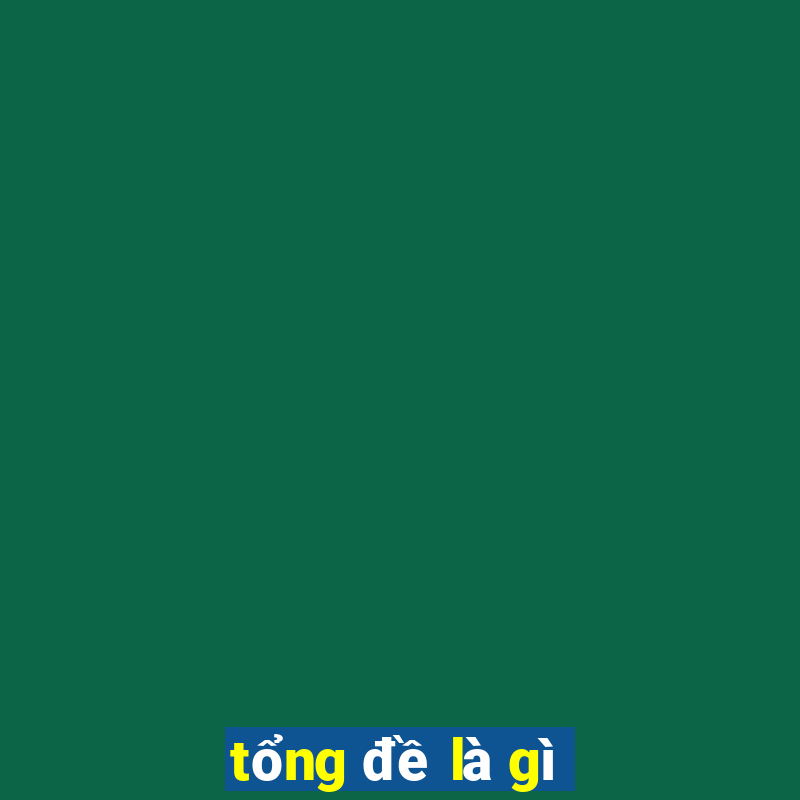 tổng đề là gì