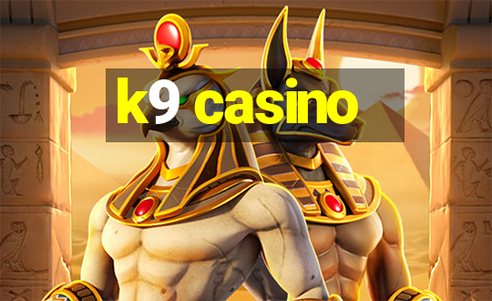 k9 casino