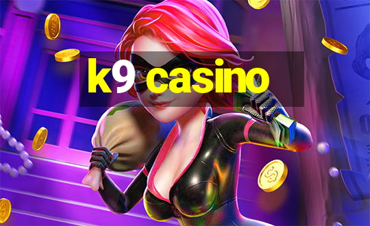 k9 casino