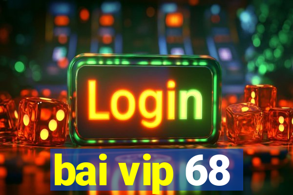 bai vip 68