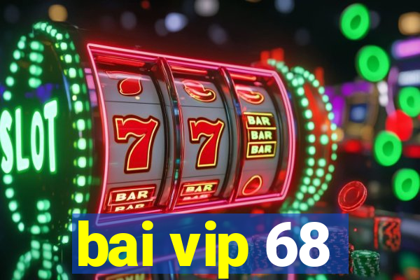 bai vip 68