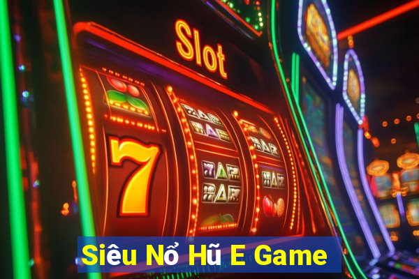 Siêu Nổ Hũ E Game