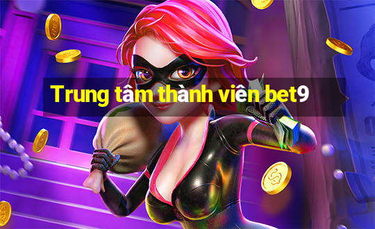 Trung tâm thành viên bet9