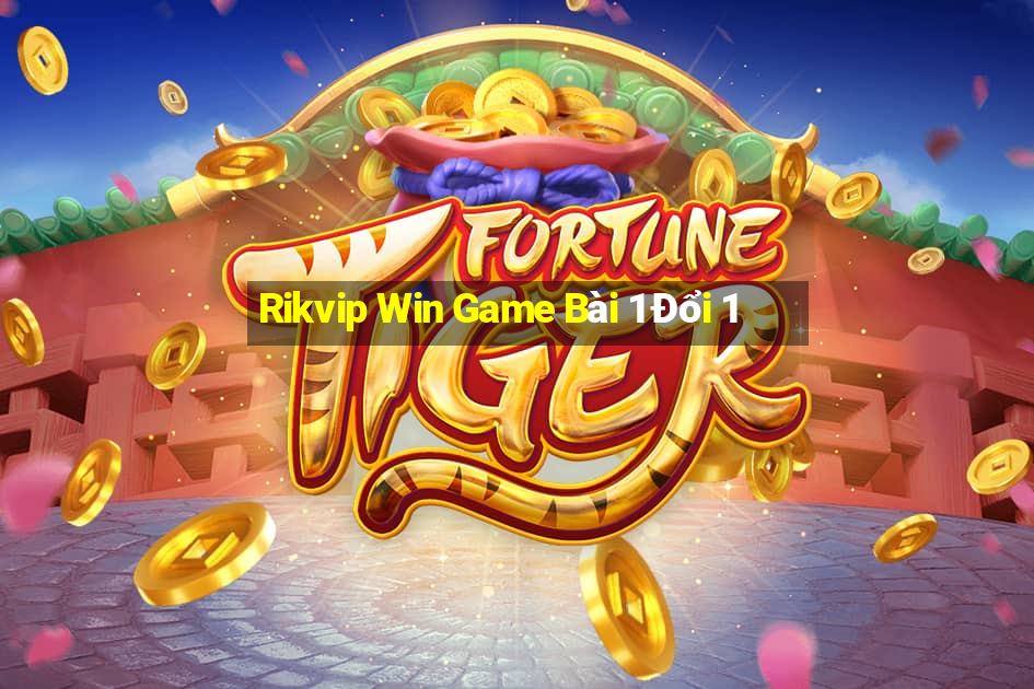 Rikvip Win Game Bài 1 Đổi 1