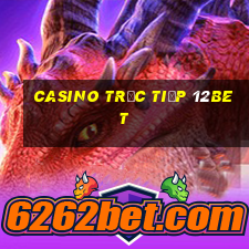 Casino Trực tiếp 12bet