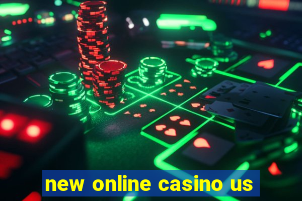 new online casino us