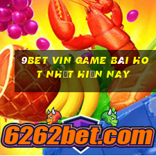 9Bet Vin Game Bài Hot Nhất Hiện Nay